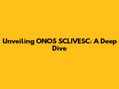 Unveiling ONOS SCLIVESC: A Deep Dive