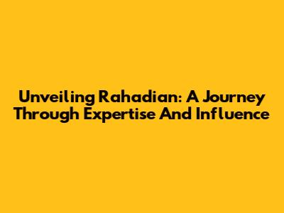 Unveiling Rahadian: A Journey Through Expertise And Influence
