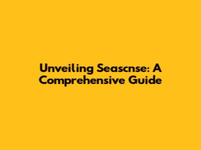 Unveiling Seascnse: A Comprehensive Guide
