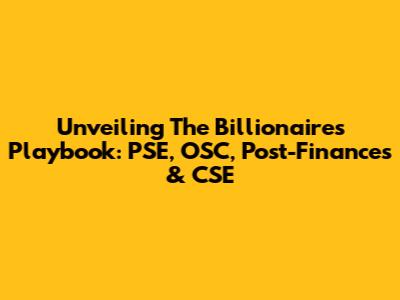 Unveiling The Billionaire's Playbook: PSE, OSC, Post-Finances & CSE