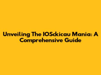 Unveiling The IOSckicau Mania: A Comprehensive Guide