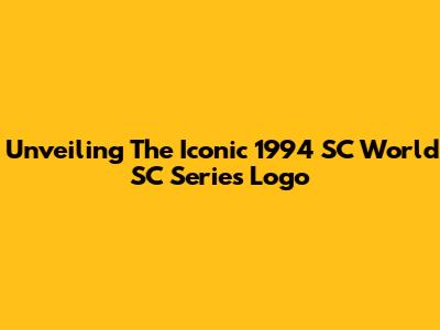 Unveiling The Iconic 1994 SC World SC Series Logo