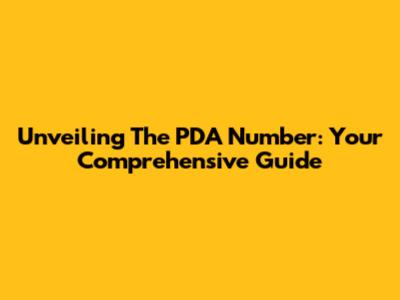 Unveiling The PDA Number: Your Comprehensive Guide