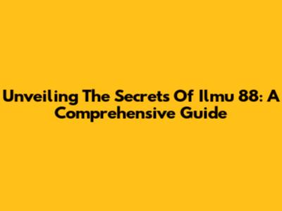 Unveiling The Secrets Of Ilmu 88: A Comprehensive Guide