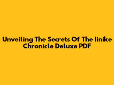 Unveiling The Secrets Of The Iinike Chronicle Deluxe PDF