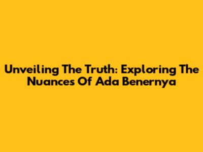 Unveiling The Truth: Exploring The Nuances Of "Ada Benernya"