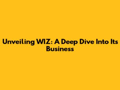 Unveiling WIZ: A Deep Dive Into Its Business