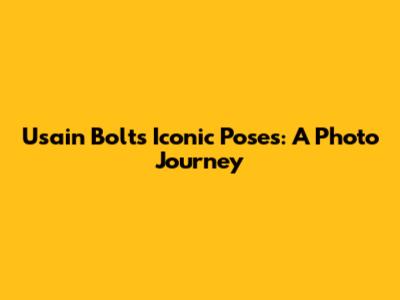 Usain Bolt's Iconic Poses: A Photo Journey