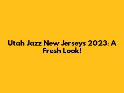 Utah Jazz New Jerseys 2023: A Fresh Look!