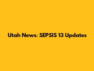 Utah News: SEPSIS 13 Updates