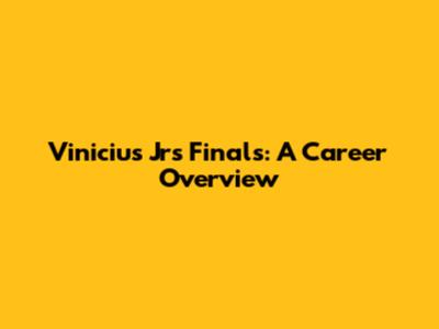 Vinicius Jr's Finals: A Career Overview