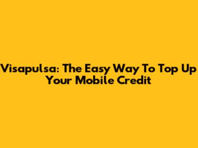 Visapulsa: The Easy Way To Top Up Your Mobile Credit