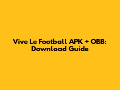 Vive Le Football APK + OBB: Download Guide