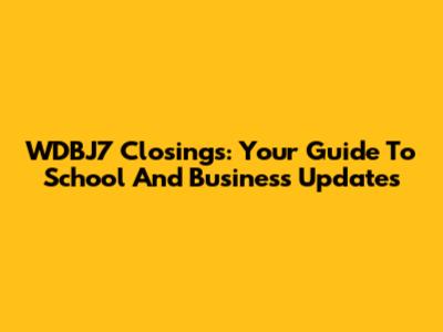 WDBJ7 Closings: Your Guide To School And Business Updates