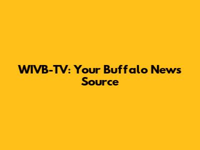 WIVB-TV: Your Buffalo News Source