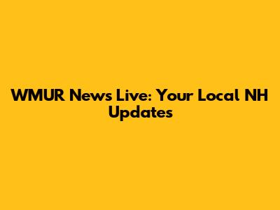 WMUR News Live: Your Local NH Updates