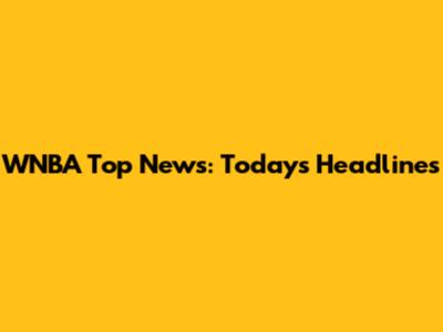 WNBA Top News: Today's Headlines