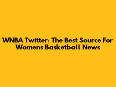 WNBA Twitter: The Best Source For Women's Basketball News
