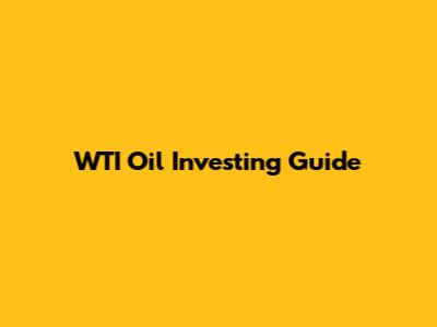 WTI Oil Investing Guide