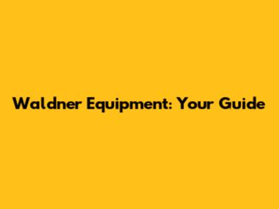 Waldner Equipment: Your Guide