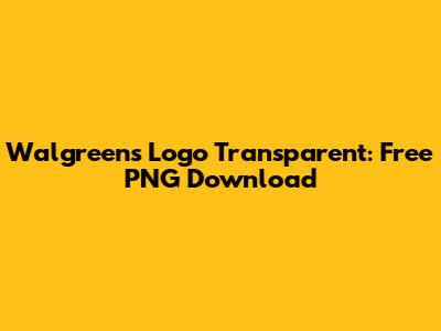Walgreens Logo Transparent: Free PNG Download