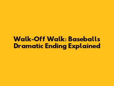 Walk-Off Walk: Baseball's Dramatic Ending Explained