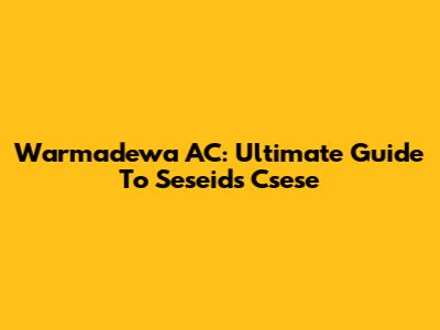 Warmadewa AC: Ultimate Guide To Seseids Csese