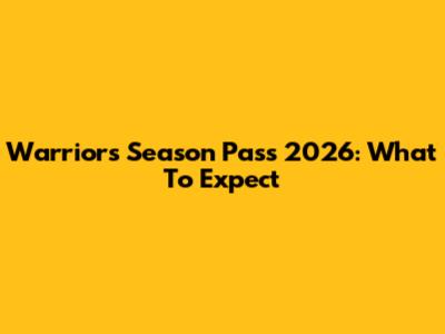 Warriors Season Pass 2026: What To Expect