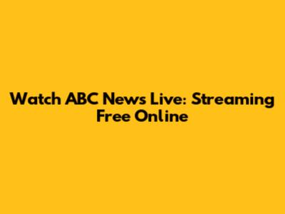 Watch ABC News Live: Streaming Free Online