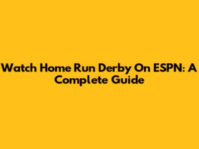 Watch Home Run Derby On ESPN: A Complete Guide