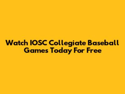 Watch IOSC Collegiate Baseball Games Today For Free