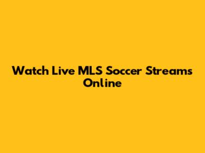 Watch Live MLS Soccer Streams Online