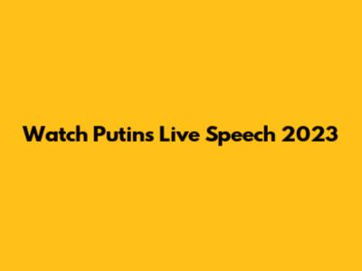 Watch Putin's Live Speech 2023