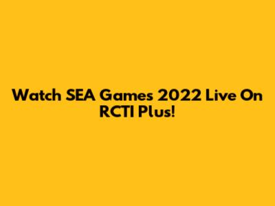 Watch SEA Games 2022 Live On RCTI Plus!