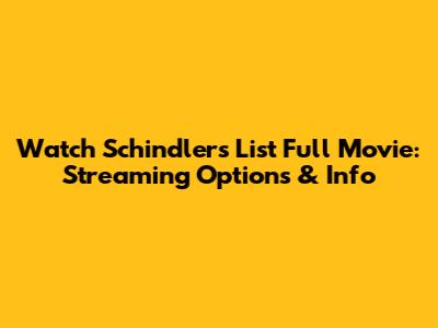 Watch Schindler's List Full Movie: Streaming Options & Info