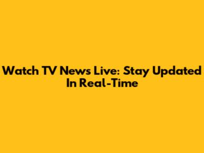 Watch TV News Live: Stay Updated In Real-Time