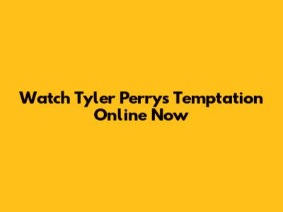 Watch Tyler Perry's Temptation Online Now