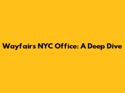 Wayfair's NYC Office: A Deep Dive