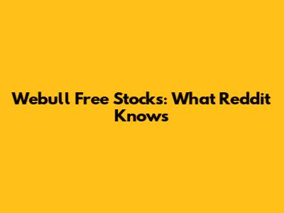 Webull Free Stocks: What Reddit Knows