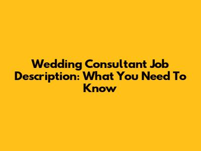 Wedding Consultant Job Description: What You Need To Know