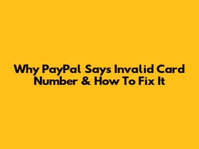 Why PayPal Says 'Invalid Card Number' & How To Fix It