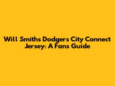 Will Smith's Dodgers City Connect Jersey: A Fan's Guide