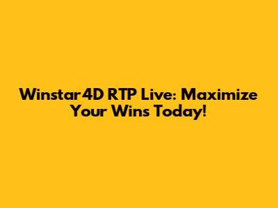 Winstar4D RTP Live: Maximize Your Wins Today!