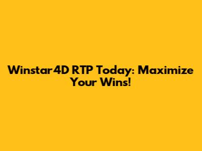 Winstar4D RTP Today: Maximize Your Wins!