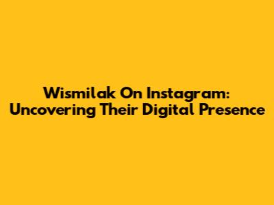 Wismilak On Instagram: Uncovering Their Digital Presence