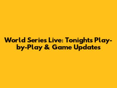 World Series Live: Tonight's Play-by-Play & Game Updates