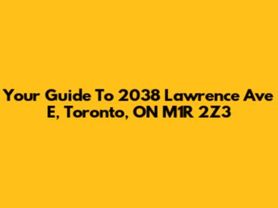 Your Guide To 2038 Lawrence Ave E, Toronto, ON M1R 2Z3