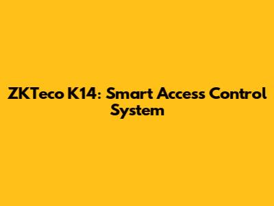 ZKTeco K14: Smart Access Control System