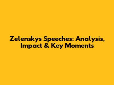 Zelensky's Speeches: Analysis, Impact & Key Moments