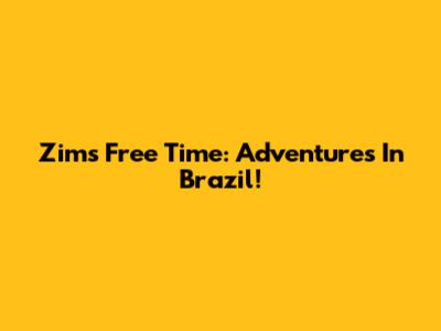 Zim's Free Time: Adventures In Brazil!